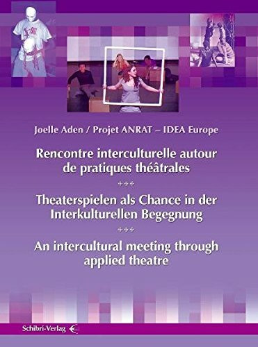 Theaterspielen als Chance in der interkulturellen Begegnung: Projet ANRAT IDEA Europe