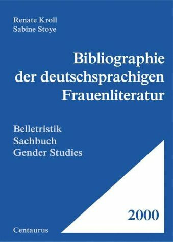 Bibliographie der deutschsprachigen Frauenliteratur 2000: Belletristik - Sachbuch - Gender Studies