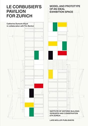 Le Corbusier’s Pavilion for Zurich: Model and Prototype of an Ideal Exhibition Space