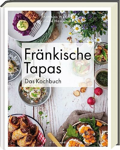 Fränkische Tapas: traditionelle Vielfalt neu interpretiert - Kreative Rezepte für kleine Genus...