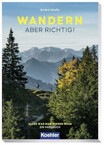 WANDERN – MIT VERGNÜGEN: der umfassende Ratgeber für Einsteiger und Profis: Alles was man wissen muss - Ein Handbuch