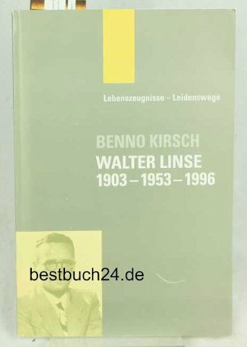 Walter Linse: 1903 - 1953 - 1996 (Lebenszeugnisse - Leidenswege)