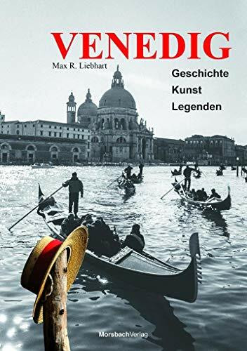Venedig: Geschichte Kunst Legenden