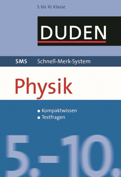 SMS Physik 5.-10. Klasse: Kompaktwissen, Testfragen. Inkl. Download (Duden SMS - Schnell-Merk-System)