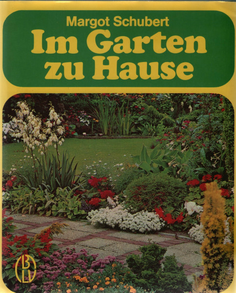 Im Garten zu Hause. Margot Schuberts großes illustriertes Gartenbuch