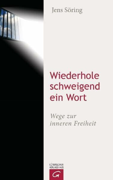 Wiederhole schweigend ein Wort: Wege zur inneren Freiheit