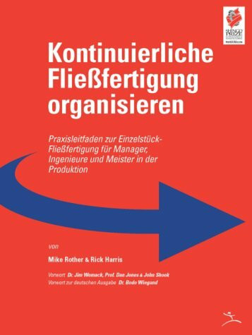 Kontinuierliche Fliessfertigung organisieren: Praxisleitfaden zur Einzelstück-Fliessfertigung für Manager, Ingenieure und Meister in der Produktion