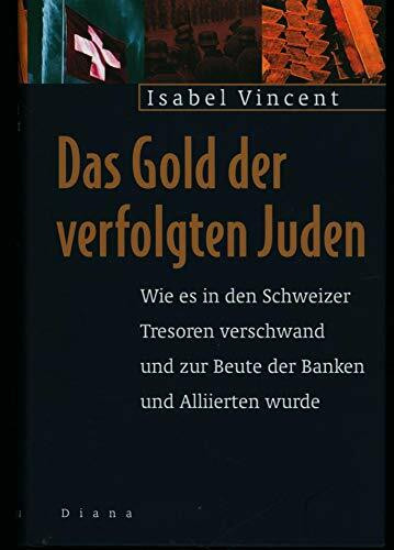 Das Gold der verfolgten Juden. Wie es in Schweizer Tresoren verschwand und zur Beute der Banken und Alliierten wurde