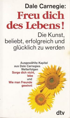 Freu dich des Lebens!: Die Kunst, beliebt, erfolgreich und glücklich zu werden – (s. Notizen) (dtv Sachbuch)