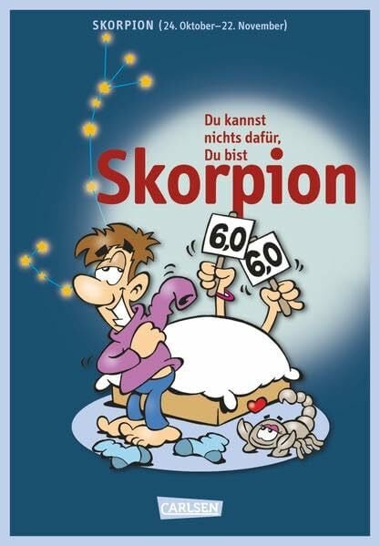 Du kannst nichts dafür ... du bist Skorpion: Skorpion (24. Oktober-23. November) (Spaß-Horoskope)