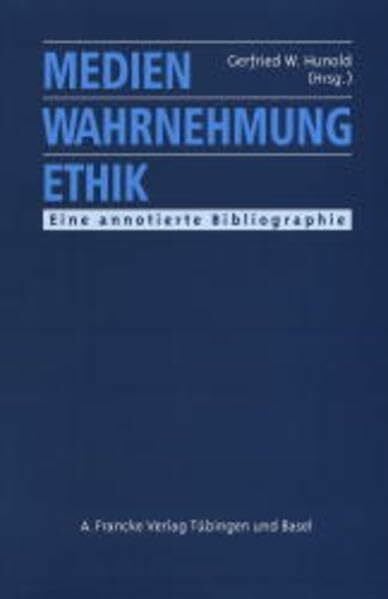 Medien - Wahrnehmung - Ethik: Eine annotierte Bibliographie. In Zusammenarbeit mit Braun, Peter / Kos, Elmar / Seidl, Bernd