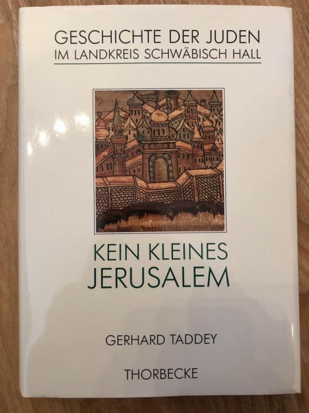 Kein kleines Jerusalem: Geschichte der Juden im Landkreis Schwäbisch Hall