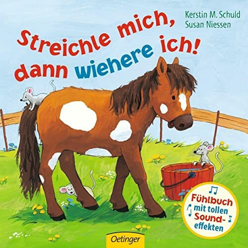 Streichle mich, dann wiehere ich!: Tönendes Buch. Fühlbuch (Fühlbuch mit Sound-Effekten)
