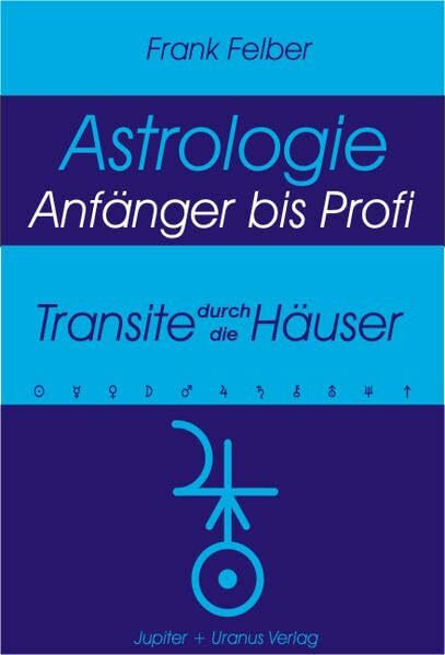 Transite durch die Häuser (Astrologie Anfänger - Profi)