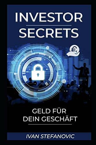 Investor Secrets: Geld für dein Geschäft.