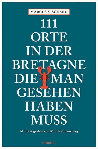 111 Orte in der Bretagne, die man gesehen haben muss: Reiseführer