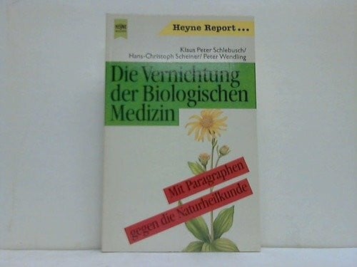 Die Vernichtung der Biologischen Medizin. Mit Paragraphen gegen die Naturheilkunde.