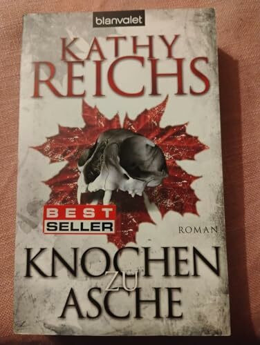Knochen zu Asche: Roman: Roman. Deutsche Erstausgabe (Die Tempe-Brennan-Romane, Band 10)