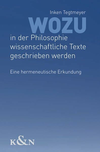 Wozu in der Philosophie wissenschaftliche Texte geschrieben werden: Eine hermeneutische Erkundung (Epistemata Philosophie)