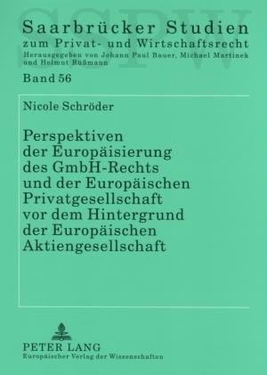 Perspektiven der Europäisierung des GmbH-Rechts und der Europäischen Privatgesellschaft vor dem Hint