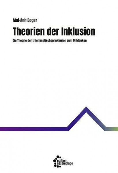 Theorien der Inklusion: Die Theorie der trilemmatischen Inklusion zum Mitdenken