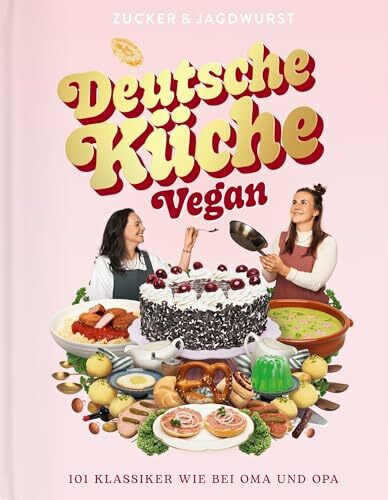 Deutsche Küche Vegan. Ein veganes Kochbuch mit 101 traditionellen Gerichten und Klassikern der deutschen Küche. Vom veganen Foodblog www.zuckerjagdwurst.com. Einfache Rezepte, ideal für Anfänger.