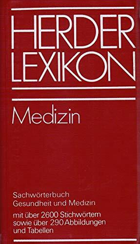 Herder Lexikon: Medizin. Sachwörterbuch Gesundheit und Medizin mit über 2600 Stichwörtern sowie über 290 Abbildungen und Tabellen.