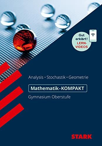 STARK Mathematik Oberstufe - KOMPAKT - Analysis/Stochastik/Analytische Geometrie: Analysis, Stochastik, Geometrie. Gut erklärt: Lernvideos (Wissen-KOMPAKT / Auf einen Blick!)