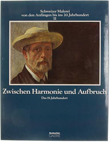 Schweizer Malerei von den Anfängen bis ins 20. Jahrhundert - Band II: Zwischen Harmonie und Aufbruch