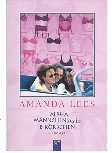 Alpha-Männchen sucht B-Körbchen (BLT. Bastei Lübbe Taschenbücher)