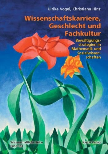 Wissenschaftskarriere, Geschlecht und Fachkultur: Bewältigungsstrategien in Mathematik und Sozialwissenschaften (Wissenschaftliche Reihe / Materialien -... Wissenschaftskarriere, Geschlecht und Fachkultur: Bewältigungsstrategien in Mathematik und Sozialwissenschaften (Wissenschaftliche Reihe / Materialien - Argumente)