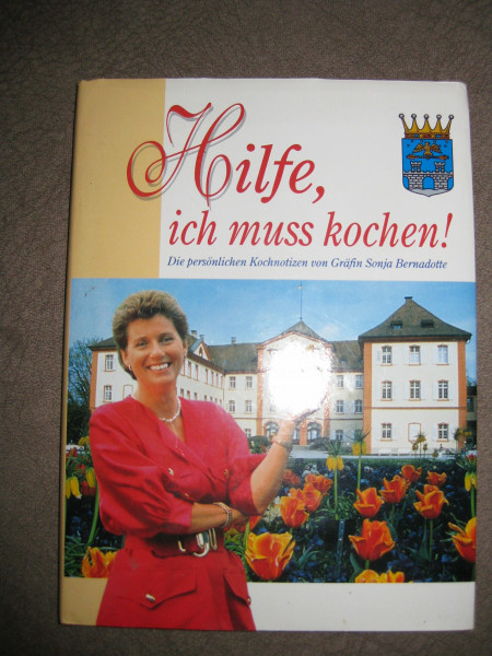 Hilfe, ich muss kochen! - Die persönlichen Kochnotizen der Gräfin Sonja Bernadotte