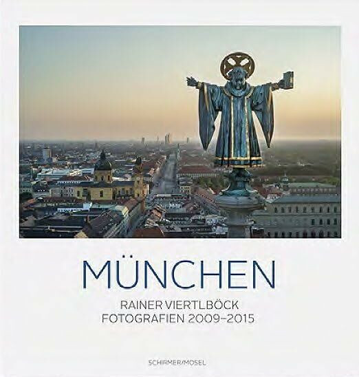 Rainer Viertlböck: München Farbfotografien 2009-2015