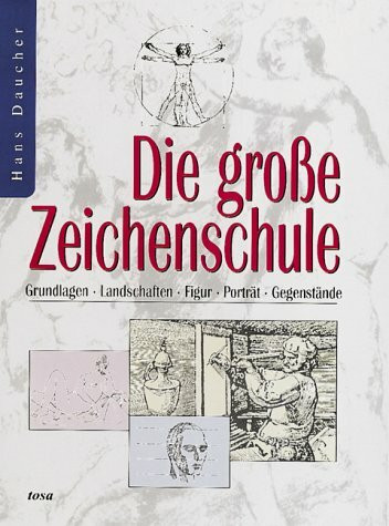 Die grosse Zeichenschule. Grundlagen, Landschaften, Figur, Porträt, Stilleben