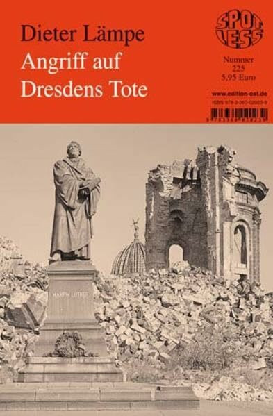 Angriff auf Dresdens Tote: Ein unwürdiges Zahlenspiel im Zusammenhang mit der Zerstörung Dresdens am 13./14. Februar 1945 (Spotless)