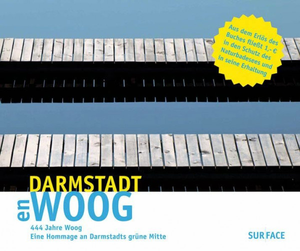 DARMSTADT en WOOG: 444 Jahre Woog – Eine Hommage an Darmstadts grüne Mitte (Edition Darmstadt)