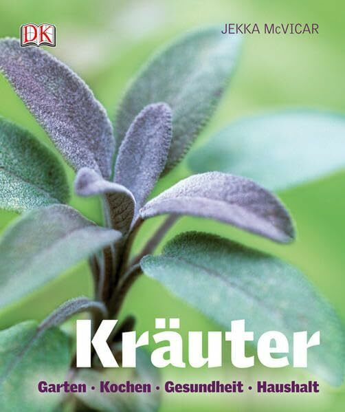 Kräuter: Garten • Kochen • Gesundheit • Haushalt