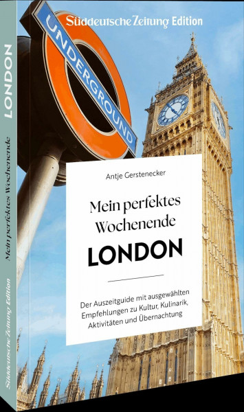 Mein perfektes Wochenende London: Der Auszeitguide mit ausgewählten Empfehlungen zu Kultur, Kulinarik, Aktivitäten und Übernachtung