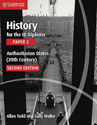 History for the IB Diploma Paper 2 Authoritarian States (20th Century) (Cambridge IB Diploma)