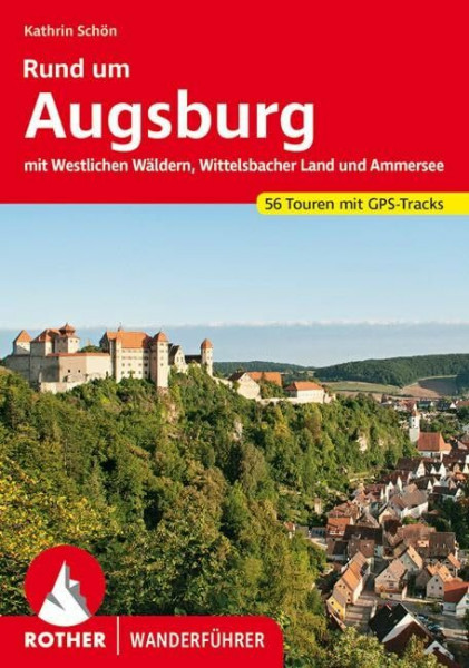 Rund um Augsburg: mit Westlichen Wäldern, Wittelsbacher Land und Ammersee. 56 Touren. Mit GPS-Tracks (Rother Wanderführer)