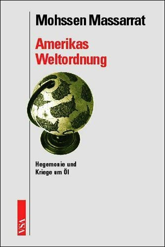 Amerikas Weltordnung. Hegemonie und Kriege um Öl