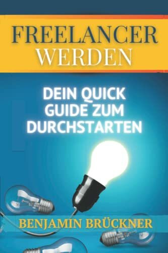 Freelancer werden: Dein Quick Guide zum Durchstarten