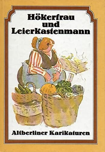 Hökerfrau und Leierkastenmann - Altberliner Karikaturen