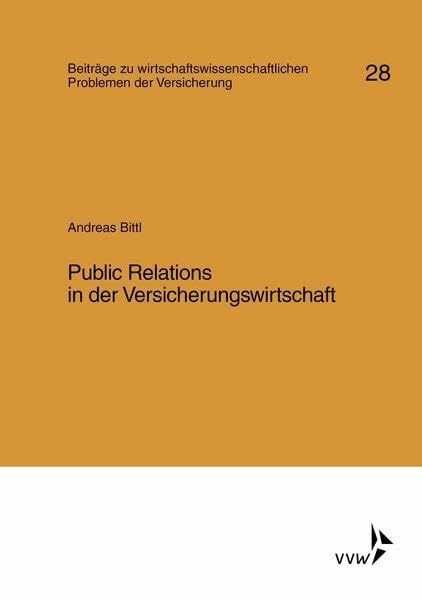 Public Relations in der Versicherungswirtschaft: Beiträge zu wirtschaftwissenschaftlichen Problemen der Versicherung (Münchener Reihe: Beiträge zu ... Problemen der Versicherung)