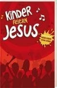 Kinder feiern Jesus: Nachfolgeband von "Meine Lieder, Deine Lieder" Kinder feiern Jesus: Nachfolgeband von "Meine Lieder, Deine Lieder"