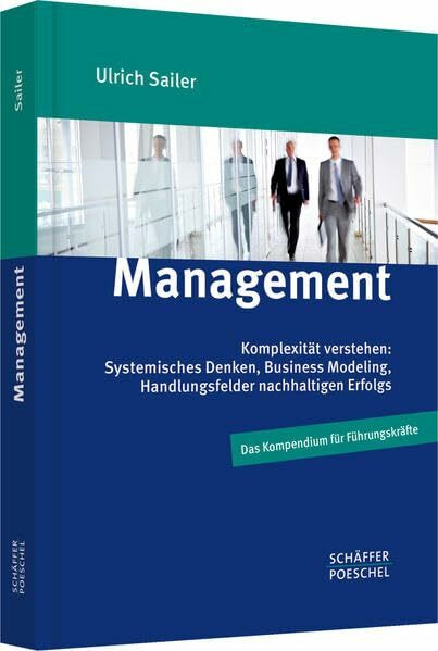 Management: Komplexität verstehen: Systemisches Denken, Business Modeling, Handlungsfelder nachhaltigen Erfolgs