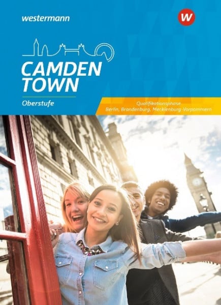 Camden Town Oberstufe Sekundarstufe II. Schulbuch Qualifikationsphase. Berlin, Brandenburg und Mecklenburg-Vorpommern