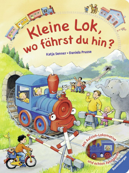 Kleine Lok, wo fährst du hin?: Mit Lokomotive und echten Fahrspuren: Mit Aufzieh-Lokomotive und echten Fahrspuren