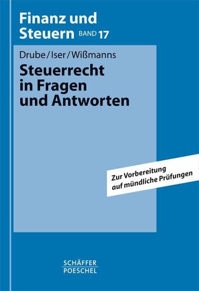 Steuerrecht in Fragen und Antworten: Zur Vorbereitung auf mündliche Prüfungen (Finanz und Steuern - Blaue Reihe / Lehrbücher)