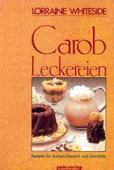 Carob Leckereien: Rezepte für Kuchen, Desserts und Getränke